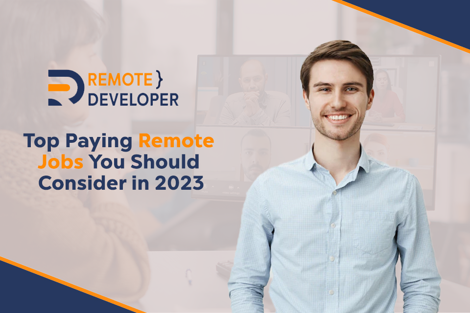 Top Paying Remote Jobs You Should Consider in 2023 Remote Developer