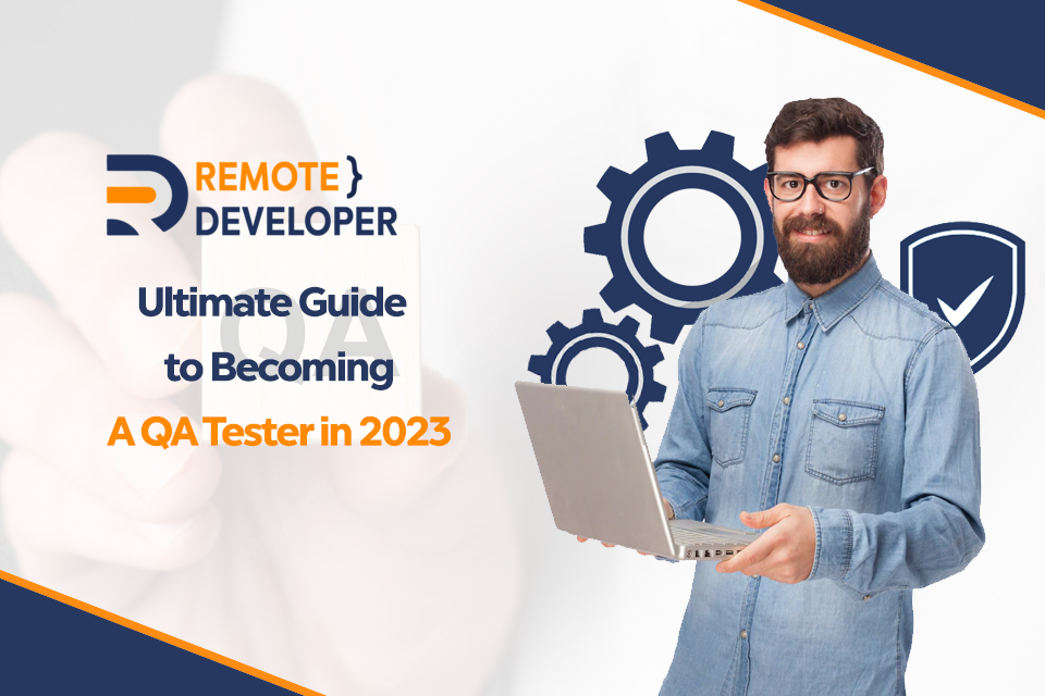 Ultimate Guide to Becoming A QA Tester in 2023