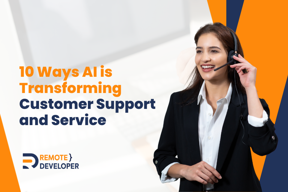 10 Ways AI is Transforming Customer Support and Service