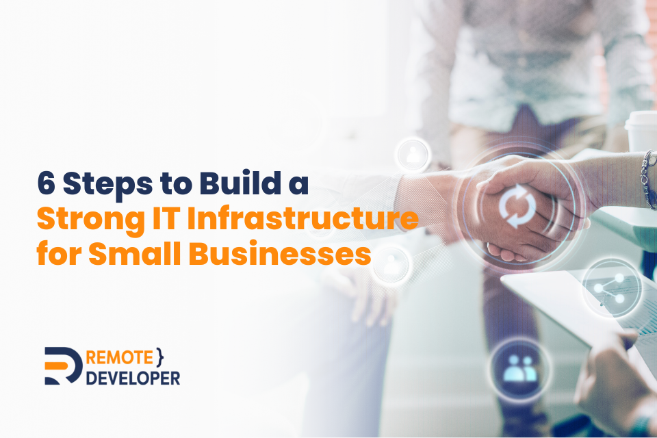 steps to build strong IT infrastructure for small businesses