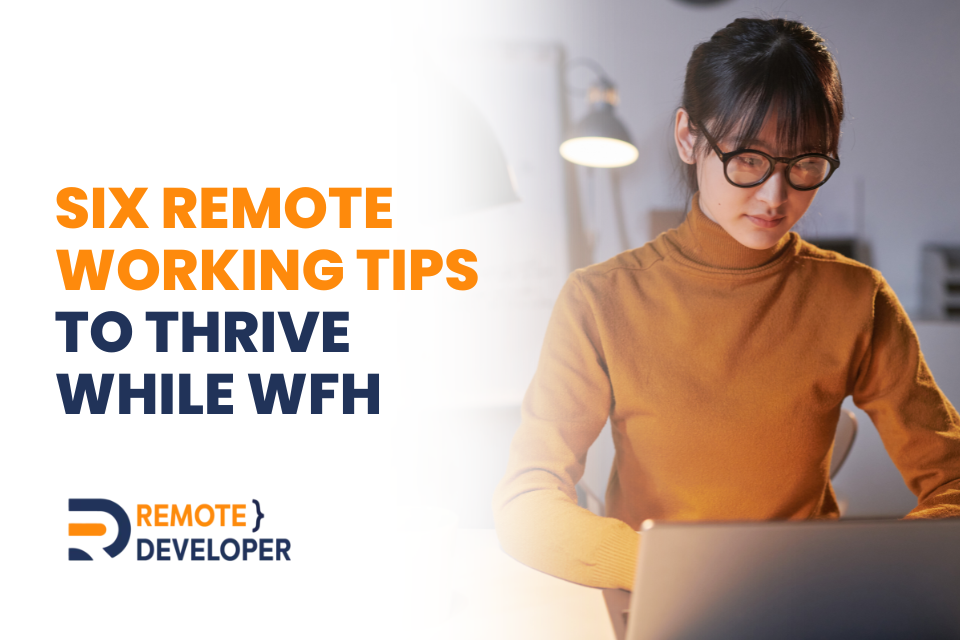 Six Remote Working Tips to Thrive While WFH