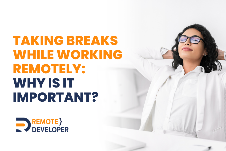 What is the Importance of Taking Breaks When Working Remotely?