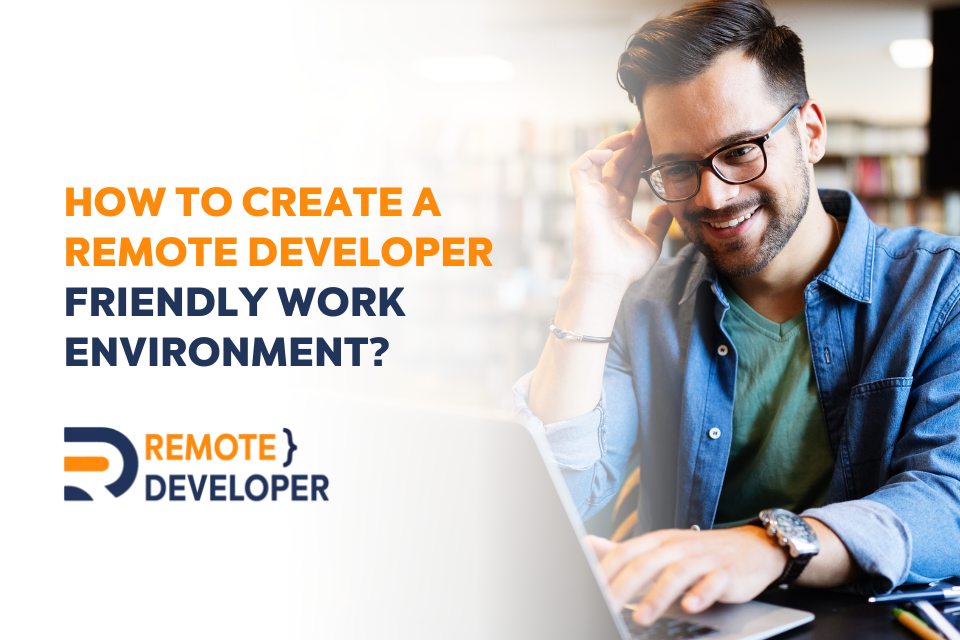 remote developer friendly work environment