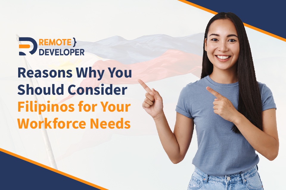 Reasons Why You Should Consider Hiring Filipino Workforce For Your Needs