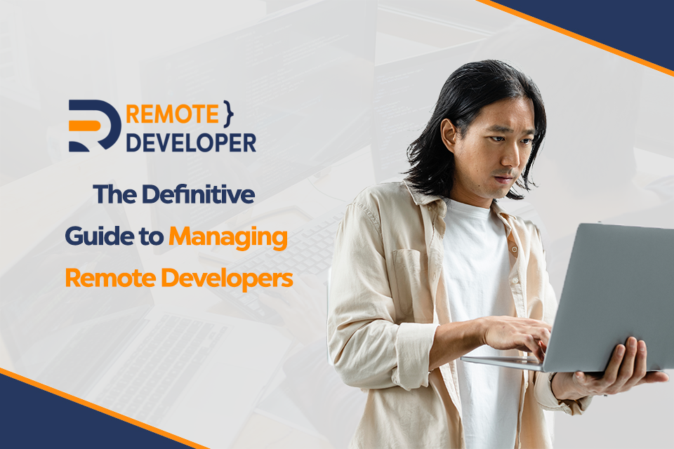 The Definitive Guide to Managing Remote Developers