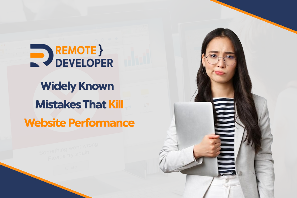 Widely Known Mistakes That Kill Website Performance