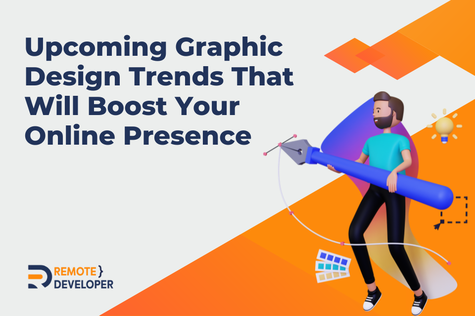 Upcoming Graphic Design Trends That Will Boost Your Online Presence