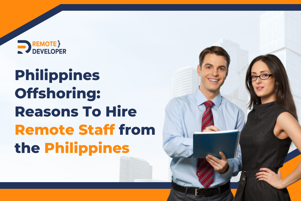 Philippines Offshoring: Reasons to Hire Remote Staff from the Philippines