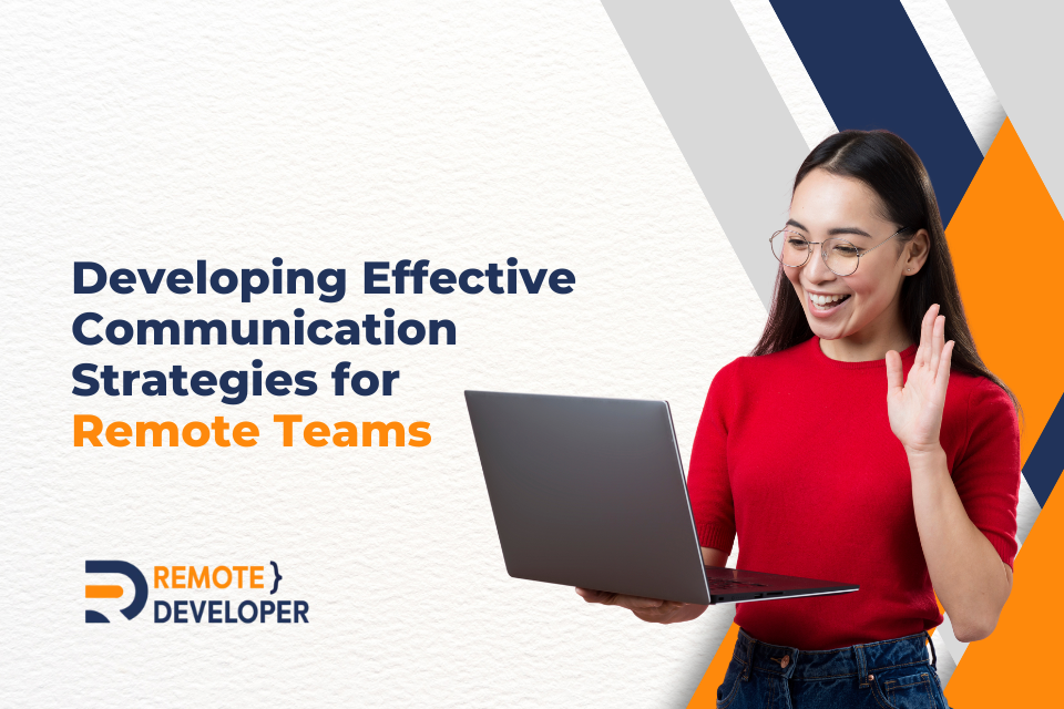 Developing Effective Communication Strategies for Remote Teams