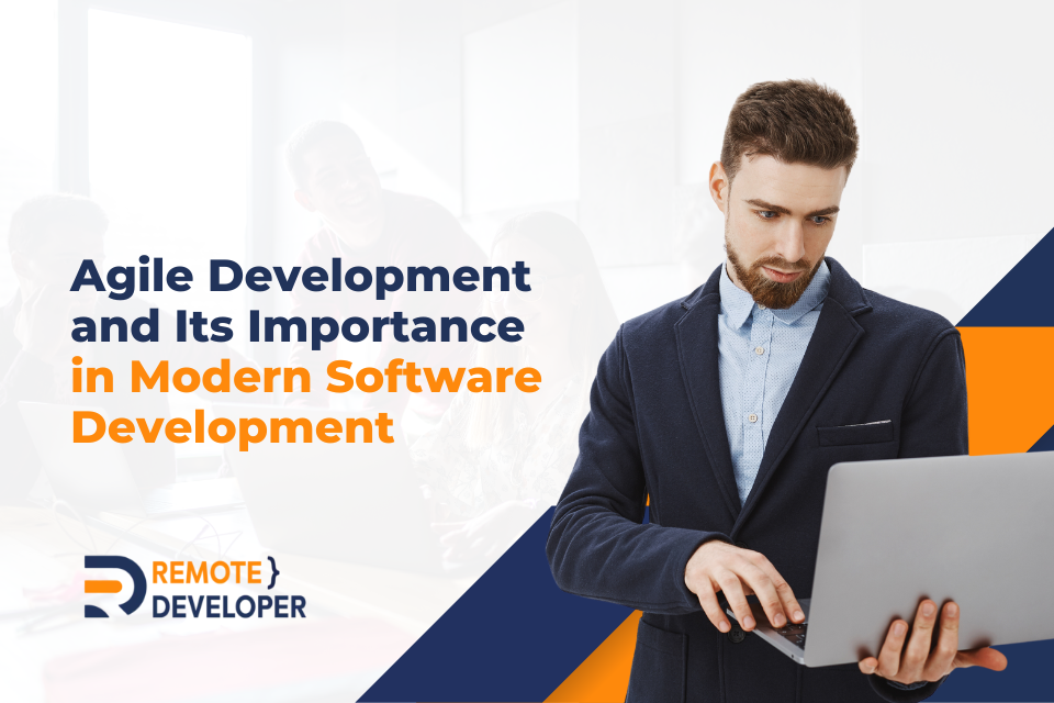 Agile Development and Its Importance in Modern Software Development