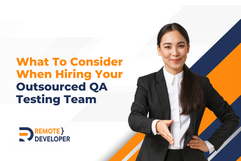 What To Consider When Hiring Your Outsourced QA Testing Team