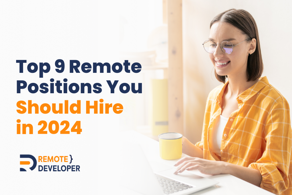 Top 9 Remote Positions You Should Hire in 2024