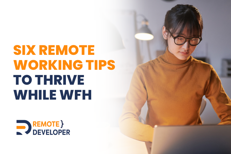 6 Remote Working Tips to Thrive While WFH