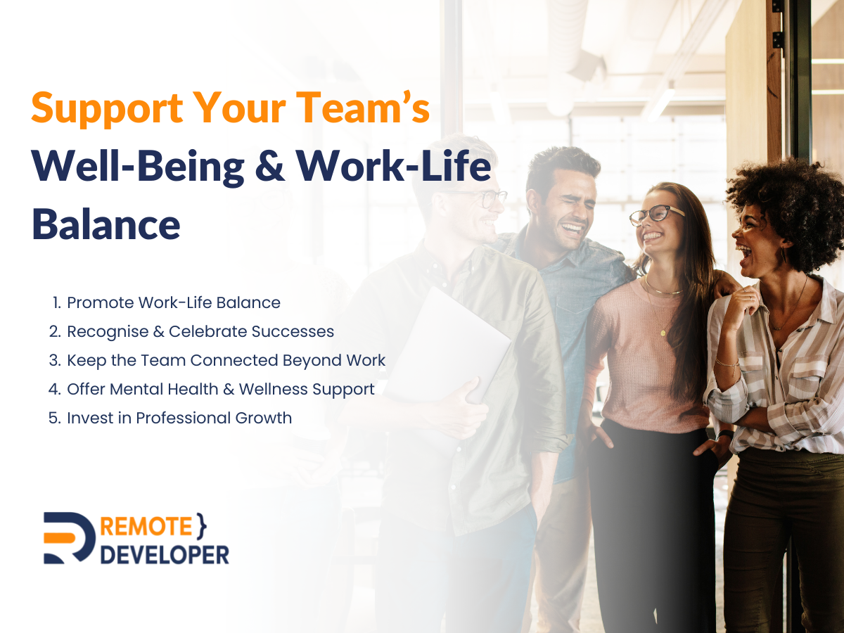 3 Ways to Build a Top Remote Developer Team 3 Support Your Team’s Well-Being & Work-Life Balance