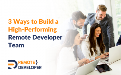 Read Our Blogs 18 3 Ways to Build a Top Remote Developer Team