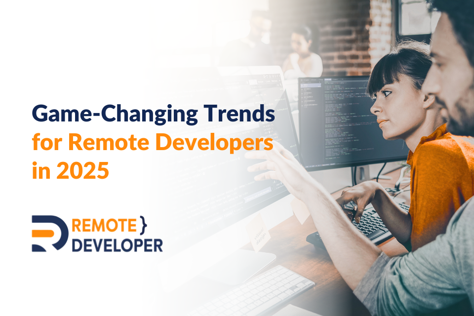 Game-Changing Trends for Remote Developers in 2025